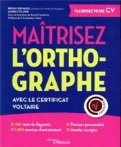 Maîtrisez l'orthographe avec la certification Voltaire  - Colomb/Dewaele - Agnès Colomb - Bruno Dewaele 