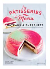 Les pâtisseries de Mama : gâteaux & entremets  - Marine Guerna 