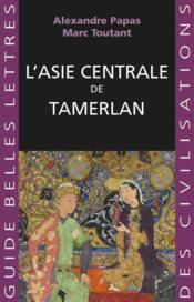 L'Asie centrale de Tamerlan  - Marc Toutant 