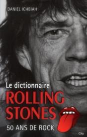Le dictionnaire Rolling Stones  - Daniel Ichbiah 