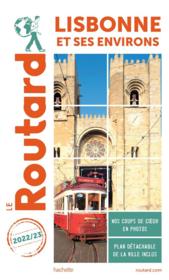 Guide du Routard ; Lisbonne et ses environs (édition 2022/2023)  - Collectif Hachette 