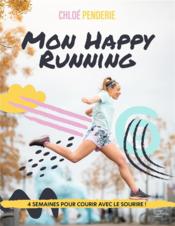 Mon happy running : 4 semaines pour courir avec le sourire !  - Chloe Penderie 