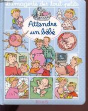 Attendre un bébé - Couverture - Format classique