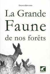 La grande faune de nos forêts  - Francis Roucher 