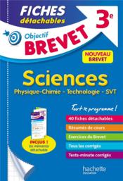 Objectif brevet ; physique-chimie, SVT, technologie ; 3e ; fiches détachables + dépliant  - Sébastien Dessaint - Malorie Gorillot 
