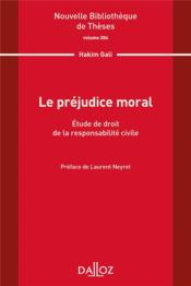 Le préjudice moral : étude de droit de la responsabilité civile  - Hakim Gali - Laurent Neyret 