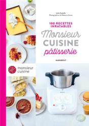 100 recettes inratables monsieur cuisine pâtisserie  - Rebecca Genet - Lelia Castello 