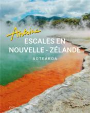 Escales en Nouvelle-Zélande : Aotearoa  - Antoine 