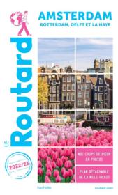 Guide du Routard ; Amsterdam, Rotterdam, Delft et La Haye (édition 2022/2023)  - Collectif Hachette 