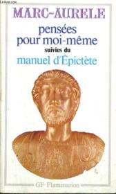 Pensées pour moi-même ; manuel d'Epictète  - Marc Aurèle 