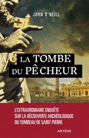 La tombe du pécheur ; l'extraordinaire enquête sur la découverte archéologique du tombeau de saint Pierre - Couverture - Format classique