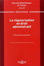 La régularisation en droit administratif  - William Gremaud - Bertrand Seiller 