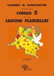 Congo ô suivi de saisons plurielles - Couverture - Format classique