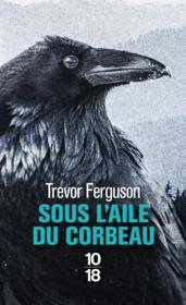 Sous l'aile du corbeau  - Trevor Ferguson 