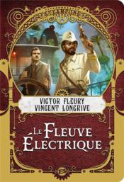 Le fleuve électrique  - Vincent Longrive 