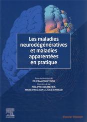 Les maladies neurodégénératives et maladies apparentées en pratique  - Marc Paccalin - Philippe Couratier - Julie Erraud 