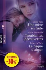 Vente  Une mère en fuite ; troublantes découvertes ; le risque d'aimer  - Molly Rice - Rebecca York - Marie Ferrarella 
