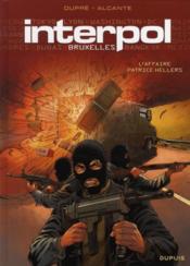 Interpol Bruxelles t.1 ; l'affaire Patrice Hellers  - Steven Dupré - Didier Alcante 