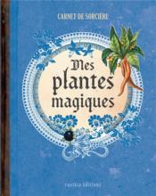 Mes plantes magiques  - Laurent Terrasson - Erika Lais 