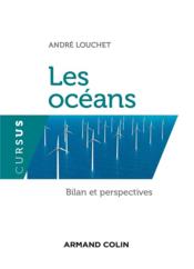 Les océans ; bilan et perspectives  - André Louchet 