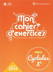 Cyclades ; français ; 3e ; mon cahier d'exercices (édition 2016)  - Collectif - Stanislaw Eon Du Val - Marion Bellissime 