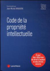 Code de la propriete intellectuelle 2022  - Bruguiere J-M. 