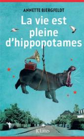 La vie est pleine d'hippopotames  - Annette Bjergfeldt 