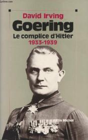 Goering - tome 1 - 1933-1939, le complice d'hitler - Couverture - Format classique