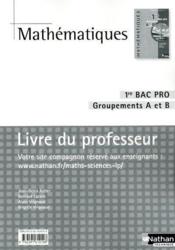 Mathématiques ; 1ère Bac pro ; groupement A et B ; livre du professeur (édition 2010) - Couverture - Format classique