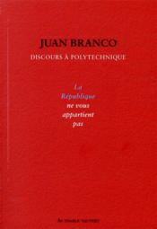 La République ne vous appartient pas ; discours à Polytechnique  - Juan Branco 