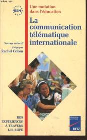 La communication télématique internationale ; une mutation dans l'éducation, des expériences à travers l'Europe - Couverture - Format classique