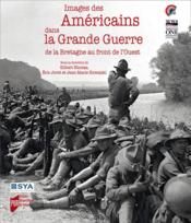 Images des Américains dans la Grande Guerre ; de la Bretagne au front de l'Ouest - Couverture - Format classique