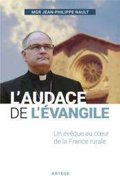 L'audace de l'Evangile ; un évêque au coeur de la France rurale - Couverture - Format classique