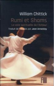 Rumi et Shams : la voie spirituelle de l'amour  - William Chittick 