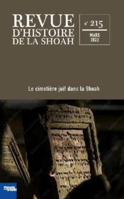 Revue d'histoire de la Shoah n.215 ; le cimetière juif dans la Shoah  - Collectif 