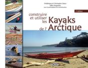 Construire et utiliser les kayaks de l'Arctique (2e édition) - Couverture - Format classique