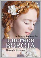 Vente  Lucrèce Borgia  - Raphaël Delpard 