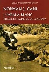 L'impala blanc ; chasse et faune de la Luangwa - Intérieur - Format classique