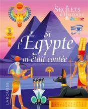 Secrets d'histoire junior : si l'Egypte m'était contée  - Collectif 