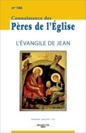 Connaissance des Pères de l'Eglise n.166 : l'Evangile de Jean  - Connaissance Des Peres De L'Eglise 
