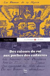 La pierre et l'écrit ; des caisses du roi aux poches des cadavres  - Françoise Bayard 
