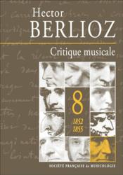 Critique musicale t.8 ; 1852-1855  - Hector Berlioz 