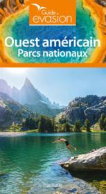 Guide évasion ; Ouest américain ; parcs nationaux  - Collectif Hachette 