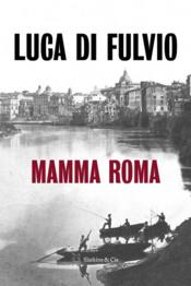 Vente  Mamma Roma  - Luca Di Fulvio 