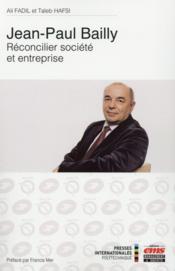 Jean-Claude Bailly : réconcilier société et entreprise - Couverture - Format classique