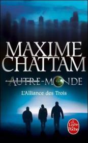Autre-Monde t.1 ; l'alliance des trois  - Maxime Chattam 