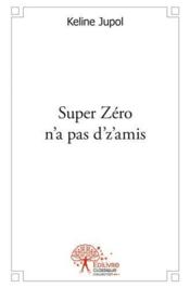 Super zero n'a pas d'z'amis - Couverture - Format classique