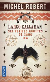 Largo Callahan ; six petites gouttes de sang t.2 - Couverture - Format classique