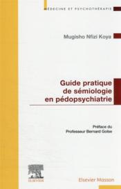 Guide pratique de sémiologie pédopsychiatrique  - Mugisho Nfizi Koya 