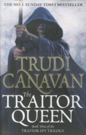 The traitor queen - the traitor spy trilogy: book 3  - Trudi Canavan 